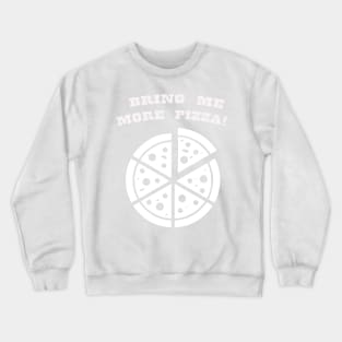 BRING MORE PIZZA WHITE Crewneck Sweatshirt